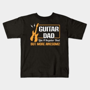 Guitar Dad Like A Regular Dad But More Awesome Kids T-Shirt